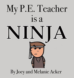 MY PE Teacher is a Ninja MY PE Teacher is a Ninja