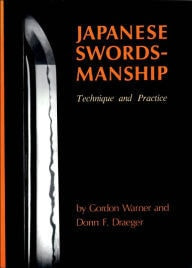 Japanese Swordsmanship Technique and Practice Japanese Swordsmanship Technique and Practice