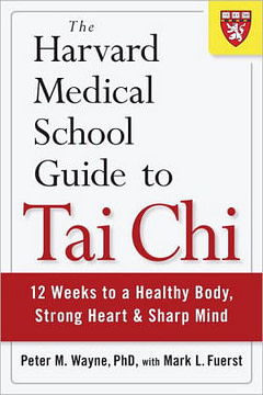 Harvard Medical School Guide to Tai Chi Harvard Medical School Guide to Tai Chi