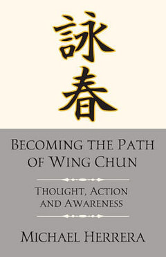 Becoming the Path of Wing Chun Becoming the Path of Wing Chun